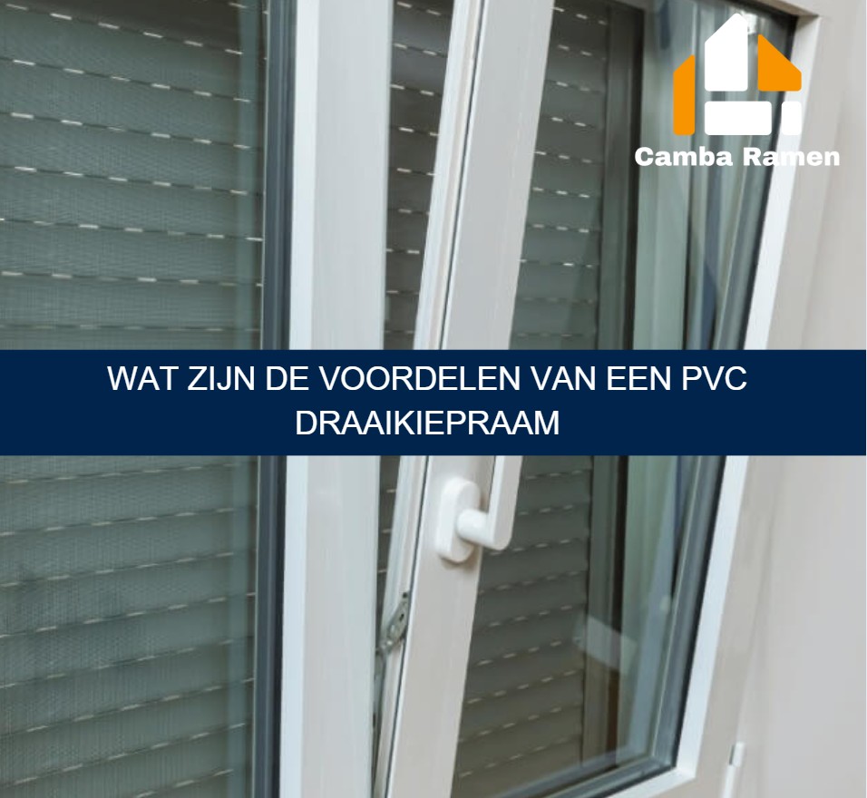 Wat zijn de voordelen van een PVC draaikiepraam