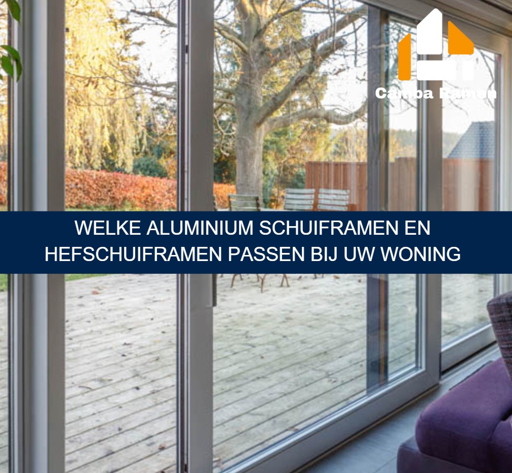 Welke aluminium schuiframen en hefschuiframen passen bij uw woning