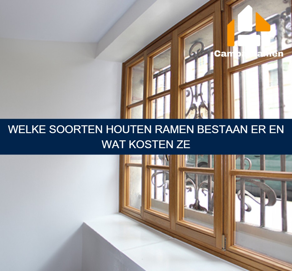 Welke soorten houten ramen bestaan er en wat kosten ze